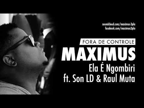 Maximus - Ela é Ngombiri ft. Son LD e Raul Muta