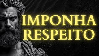 Aprenda a Impor Respeito com Ações, Não com Palavras | LIÇÕES DE ESTOICISMO