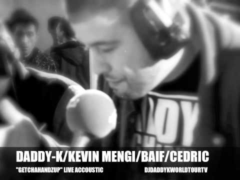 DADDY-K /KEVIN MENGI /BAIF /CEDRIC "GETCHAHANDZUP" EN ACCOUSTIC LIVE
