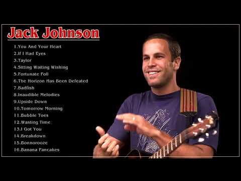 Jack Johnson Best Songs - Jack Johnson Greatest Hits - Jack Johnson Full ALbum