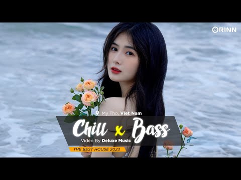 CHILL BASS 2023 - NHẠC DEEP HOUSE REMIX 2023 HAY NHẤT - MIXTAPE VIET DEEP 2023 HOUSE LAK TIKTOK