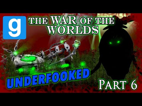Gmod The War of the Worlds - Underfooked Part 6