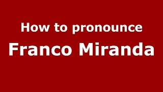 How to pronounce Franco Miranda