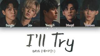 DAY6 (데이식스) – I&#39;ll Try (노력해볼게요) (Han|Rom|Eng) Color Coded Lyrics/한국어 가사
