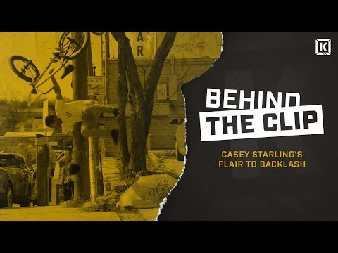 Behind The Clip - Casey Starling Flair to Backlash - Kink BMX