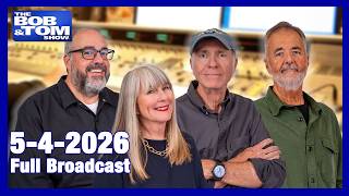 The BOB AND TOM SHOW MAY 4, 2026 