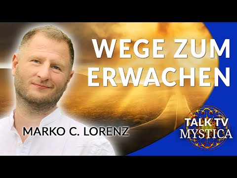 Marko C. Lorenz - Wege zum Erwachen | MYSTICA.TV