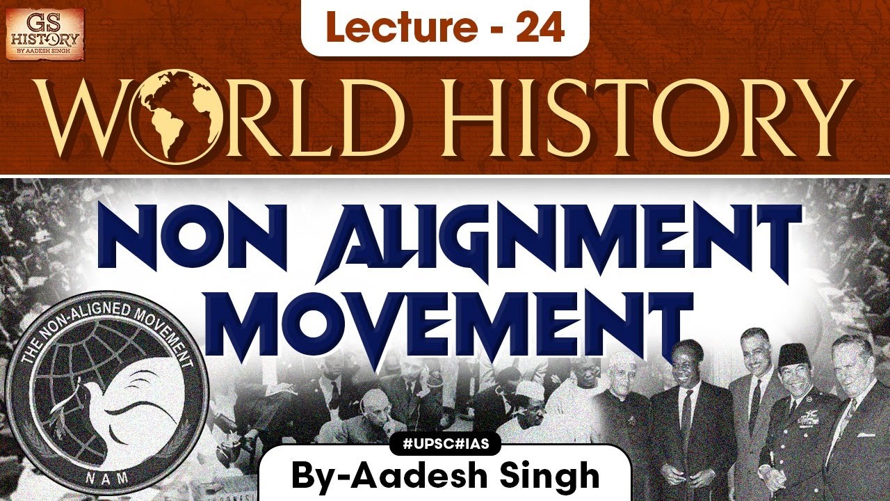 Non Alignment Movement (NAM) | world History series | Lec -24 | UPSC | GS History by Aadesh Singh