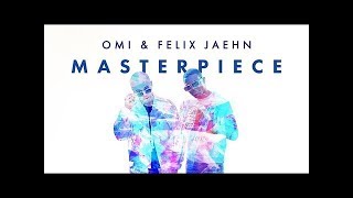 OMI &amp; Felix Jaehn - Masterpiece