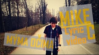 Video MIKE C - Mýma očima (Official lyric video)