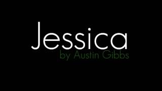 Jessica by Austin Gibbs [Lyrics in Description]