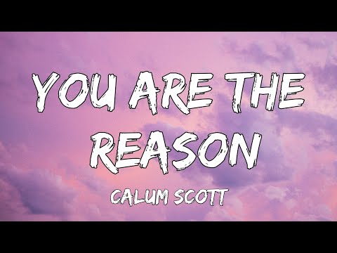 You Are The Reason - Calum Scott (Lyrics) | Christina Perri, James Arthur | A Playlist