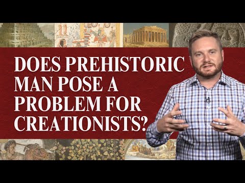 Does Prehistoric Man Pose a Problem for Creationists? | Ancient History 3.5