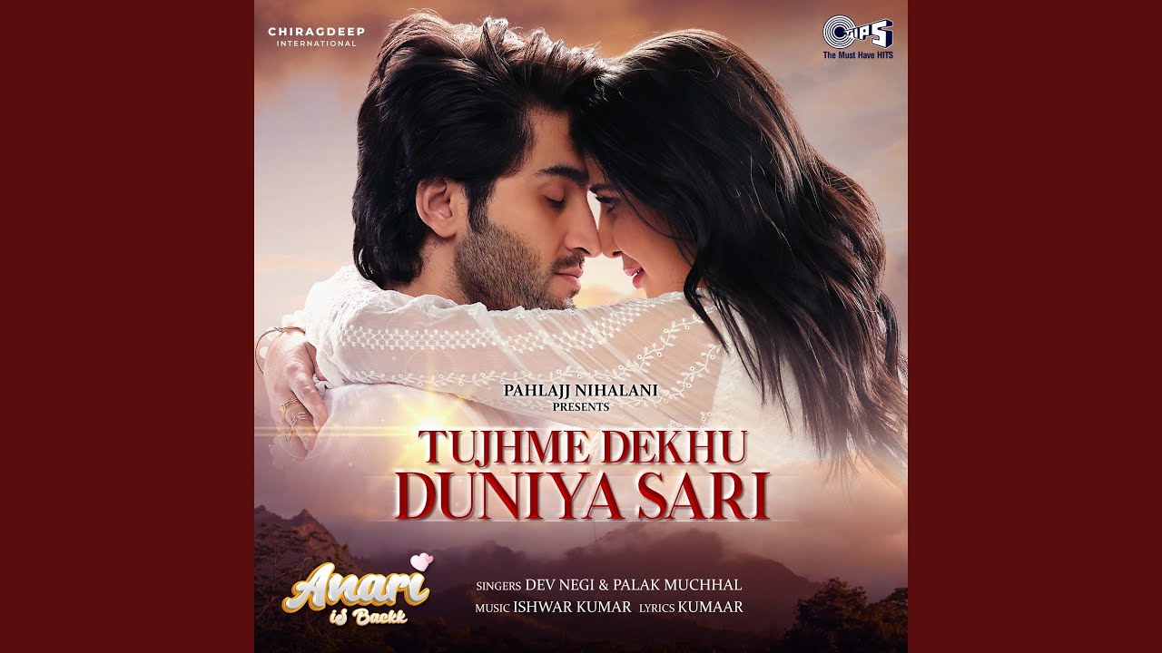 Tujhme Dekhu Duniya Sari Lyrics | Anaari Is Back | Dev Negi, Palak Muchhal
