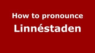 How to pronounce Linnéstaden