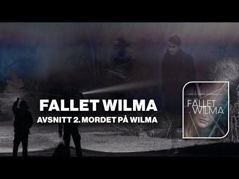 Fallet Wilma: Avsnitt 2. Mordet på Wilma