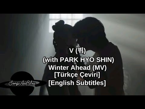 V (with PARK HYO SHIN) - Winter Ahead (MV) [T&uuml;rk&ccedil;e &Ccedil;eviri] [English Subtitles]