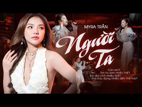 NGƯỜI TA - MYRA TRẦN Khiến Bao Trái Tim Vỡ Vụn Mỗi Khi Nghe Lại Với Giọng Live Thổn Thức | Live 2025