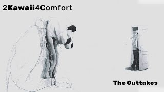 2Kawaii4Comfort: THE OUTTAKES