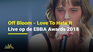Off Bloom - Love To Hate It | Live op de EBBA Awards 2018