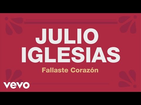Fallaste Corazon - Julio Iglesias