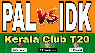 PAL vs IDK | PAL vs IDK NSK TROPHY KERALA T20 | PAL vs IDK T10 Dream11 Team