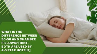 What is the difference between 50-50 and chamber pillows? [Hine: Watch this DOWNLITE video]