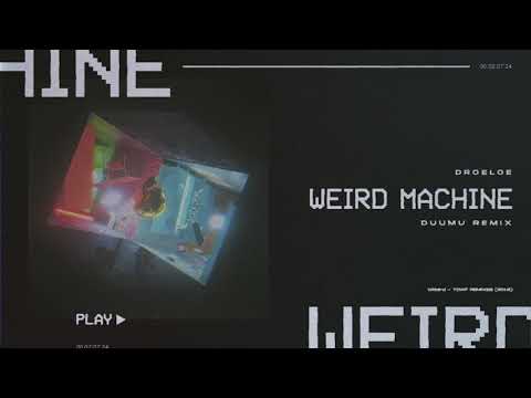 DROELOE - Weird Machine (Duumu Remix) [Official Audio]