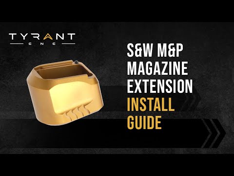 Tyrant CNC M\u0026P Magazine Extension Installation Guide