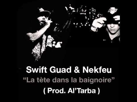 Nekfeu (1995) & Swift Guad (prod. Altarba) - La tête dans la baignoire