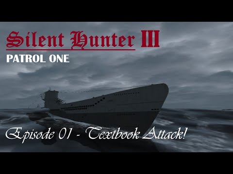 Let's Play Silent Hunter III: Patrol 1 Ep. 1 - Textbook Attack!