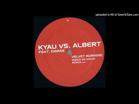 Kyau vs. Albert feat. Damae - Velvet Morning (Mirco De Govia Remix) (2003)