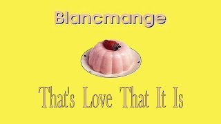 Blancmange - That’s Love That It Is, with lyrics