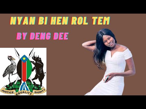 NYAN BI XEN ROL TEM BY DENG DEE SOUTH SUDAN MUSIC 2021