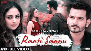 Raati Saanu | Tera Ghata Fame - Gajendra Verma Ft. Zoya Afroz | New Songs 2018 | Saga Music