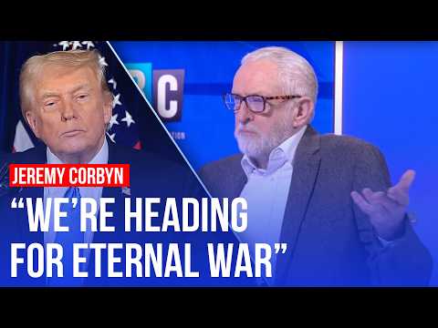 Jeremy Corbyn: Trump is pushing us towards eternal war
