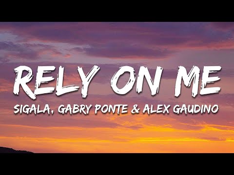 Sigala, Gabry Ponte & Alex Gaudino - Rely On Me (Lirieke) |25min