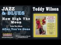 Teddy Wilson - How High The Moon