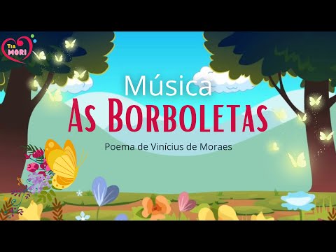 AS BORBOLETAS Vinicius de Moraes - MÚSICA! Canção infantil com o poema de Vinicius de Moraes