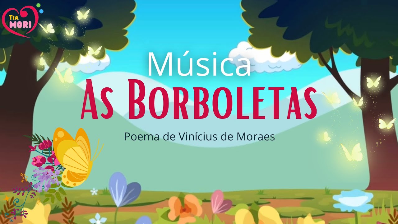 AS BORBOLETAS Vinicius de Moraes - MÚSICA! Canção infantil com o poema de Vinicius de Moraes