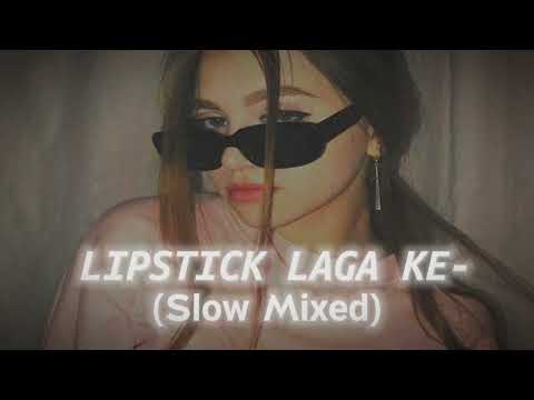 Lipstick Laga Ke | [SLOWED AND REVERB] | New Hot Song🔥 | Great Grand Masti New Song | Slow Mixed