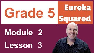 Eureka Squared Grade 5 Module 2 Lesson 3