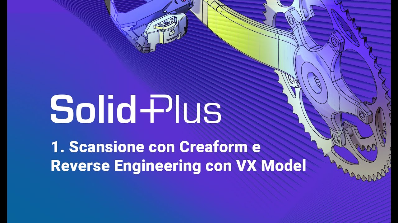 SolidPlus Ep.1 – Scansione con Creaform e Reverse Engineering con VX Model