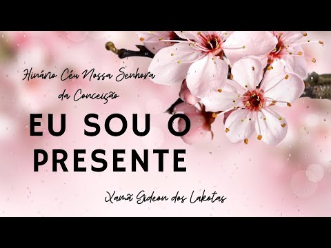EU SOU o Presente - por Xamã Gideon dos Lakotas - Hinário CNSC   Full HD