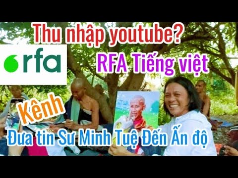 Kênh RFA Tiếng Việt: Thu Nhập YouTube Khi Đưa Tin Về Thích Minh Tuệ