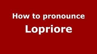 How to pronounce Lopriore