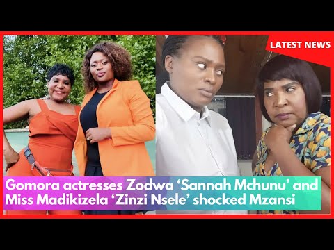 Gomora actresses Zodwa ‘Sannah Mchunu’ and Miss Madikizela ‘Zinzi Nsele’ shocked Mzansi