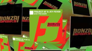 Project KF & Jey Fever - Distressor (Bonzai Basiks)