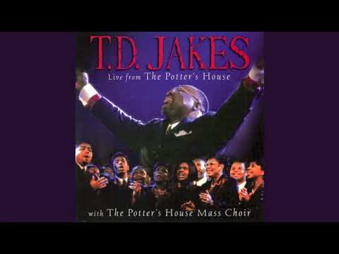 High in All the Earth - T. D. Jakes & The Potter’s House Mass Choir