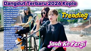 Download lagu Dangdut Koplo Terbaru 2026 Full Album | Jauh Ko Pergi, Cinta Tak Direstui Paling Populer 🔥 Trending mp3